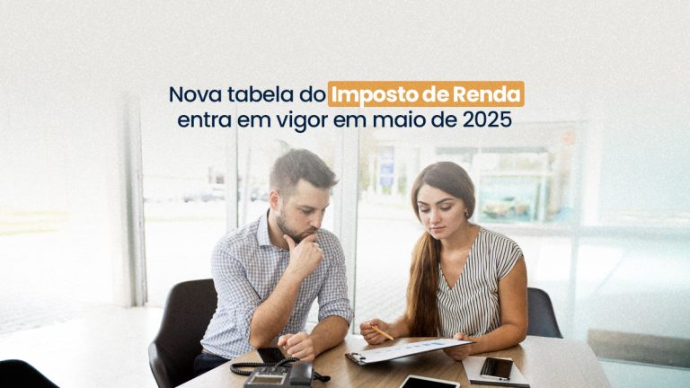 Nova tabela do Imposto de Renda entra em vigor em maio de 2025